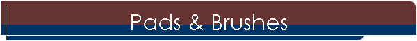 Pads & Brushes