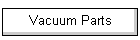 Vacuum Parts