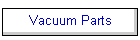 Vacuum Parts