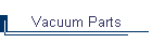 Vacuum Parts