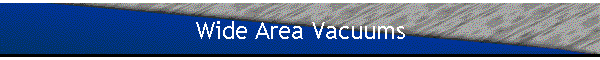 Wide Area Vacuums